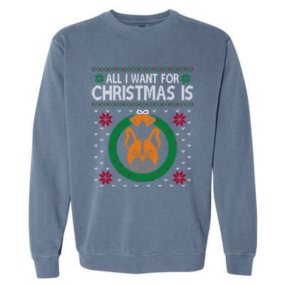 All I Want For Christmas Is French Bulldogs Meaningful Gift Garment-Dyed Sweatshirt