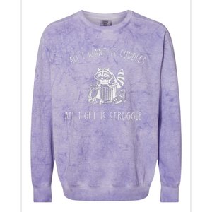 All I Want Is Cuddles All I Get Is Struggles Trendy Meme Colorblast Crewneck Sweatshirt