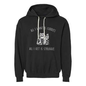 All I Want Is Cuddles All I Get Is Struggles Trendy Meme Garment-Dyed Fleece Hoodie