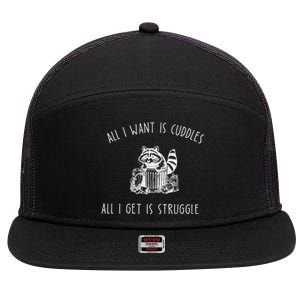 All I Want Is Cuddles All I Get Is Struggles Trendy Meme 7 Panel Mesh Trucker Snapback Hat