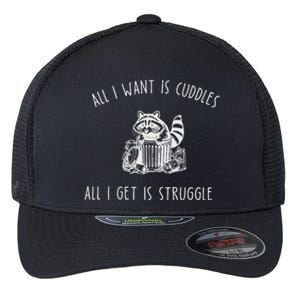 All I Want Is Cuddles All I Get Is Struggles Trendy Meme Flexfit Unipanel Trucker Cap