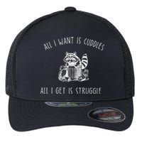 All I Want Is Cuddles All I Get Is Struggles Trendy Meme Flexfit Unipanel Trucker Cap