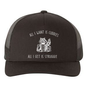 All I Want Is Cuddles All I Get Is Struggles Trendy Meme Yupoong Adult 5-Panel Trucker Hat