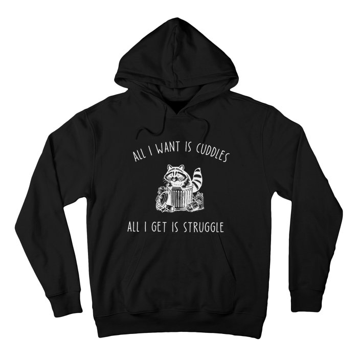 All I Want Is Cuddles All I Get Is Struggles Trendy Meme Hoodie