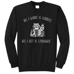 All I Want Is Cuddles All I Get Is Struggles Trendy Meme Sweatshirt