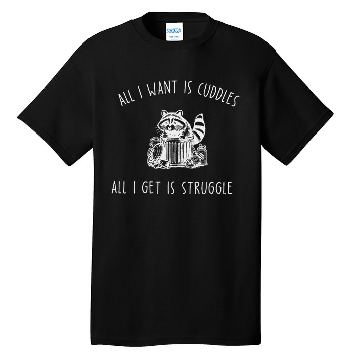 All I Want Is Cuddles All I Get Is Struggles Trendy Meme Tall T-Shirt