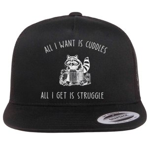 All I Want Is Cuddles All I Get Is Struggles Trendy Meme Flat Bill Trucker Hat