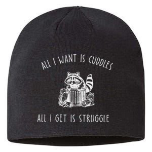 All I Want Is Cuddles All I Get Is Struggles Trendy Meme Sustainable Beanie