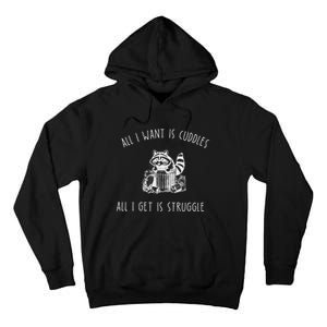 All I Want Is Cuddles All I Get Is Struggles Trendy Meme Tall Hoodie