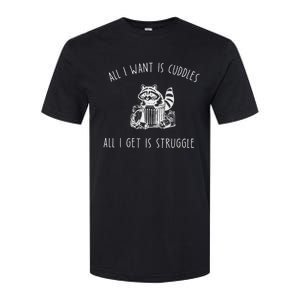 All I Want Is Cuddles All I Get Is Struggles Trendy Meme Softstyle CVC T-Shirt