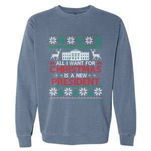 All I Want For Christmas Is A New President Funny Xmas Pjs Gift Garment-Dyed Sweatshirt