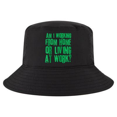 Am I Working From Home Or Living At Work Cool Comfort Performance Bucket Hat