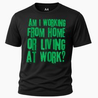 Am I Working From Home Or Living At Work Performance Shirt