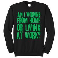 Am I Working From Home Or Living At Work Sweatshirt