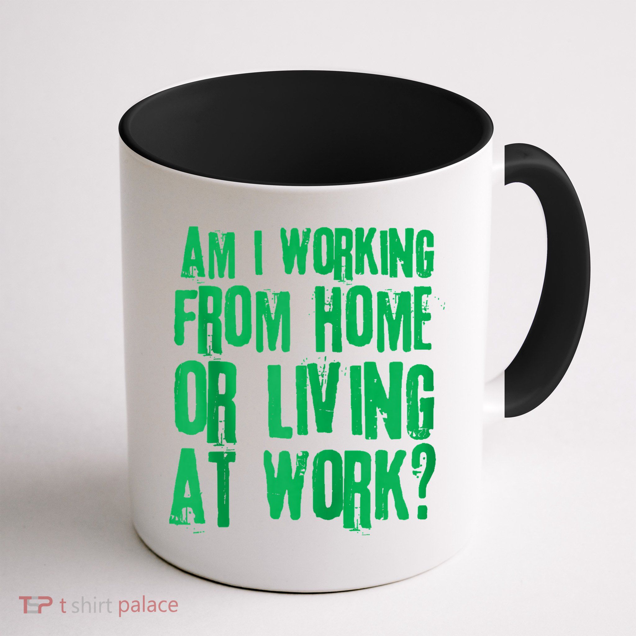 Am I Working From Home Or Living At Work Mug