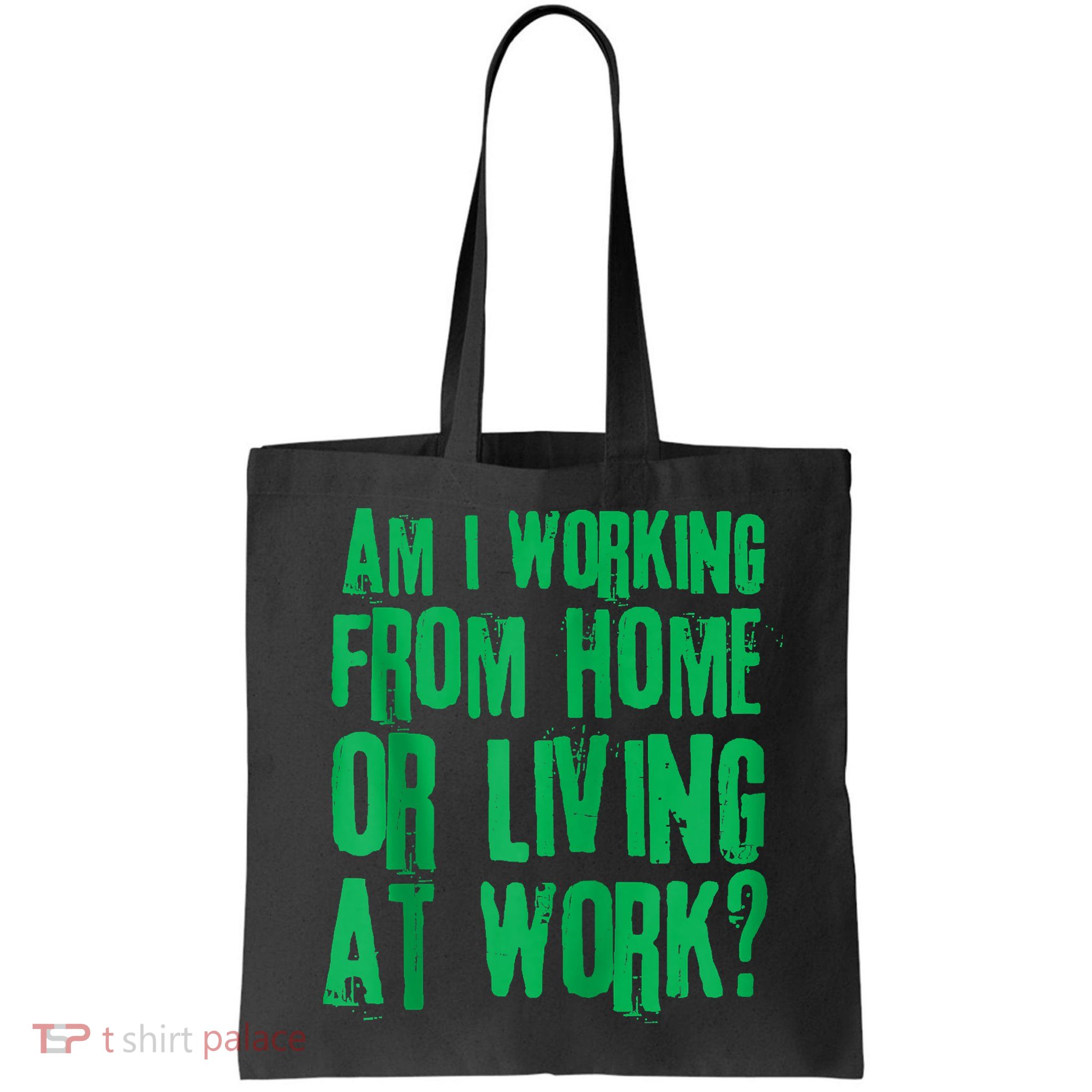 Am I Working From Home Or Living At Work Bag