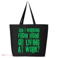 Am I Working From Home Or Living At Work 25L Jumbo Tote