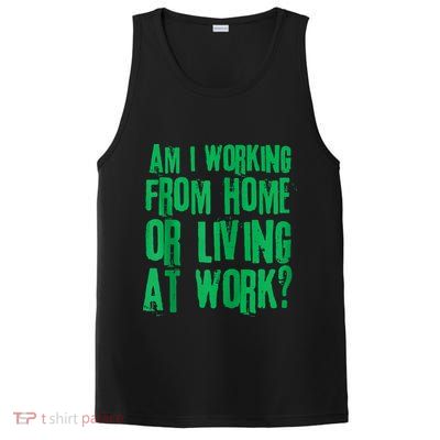 Am I Working From Home Or Living At Work PosiCharge Competitor Tank