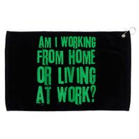 Am I Working From Home Or Living At Work Grommeted Golf Towel