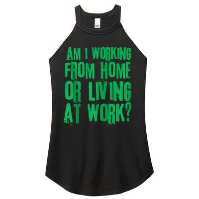 Am I Working From Home Or Living At Work Women's Perfect Tri Rocker Tank
