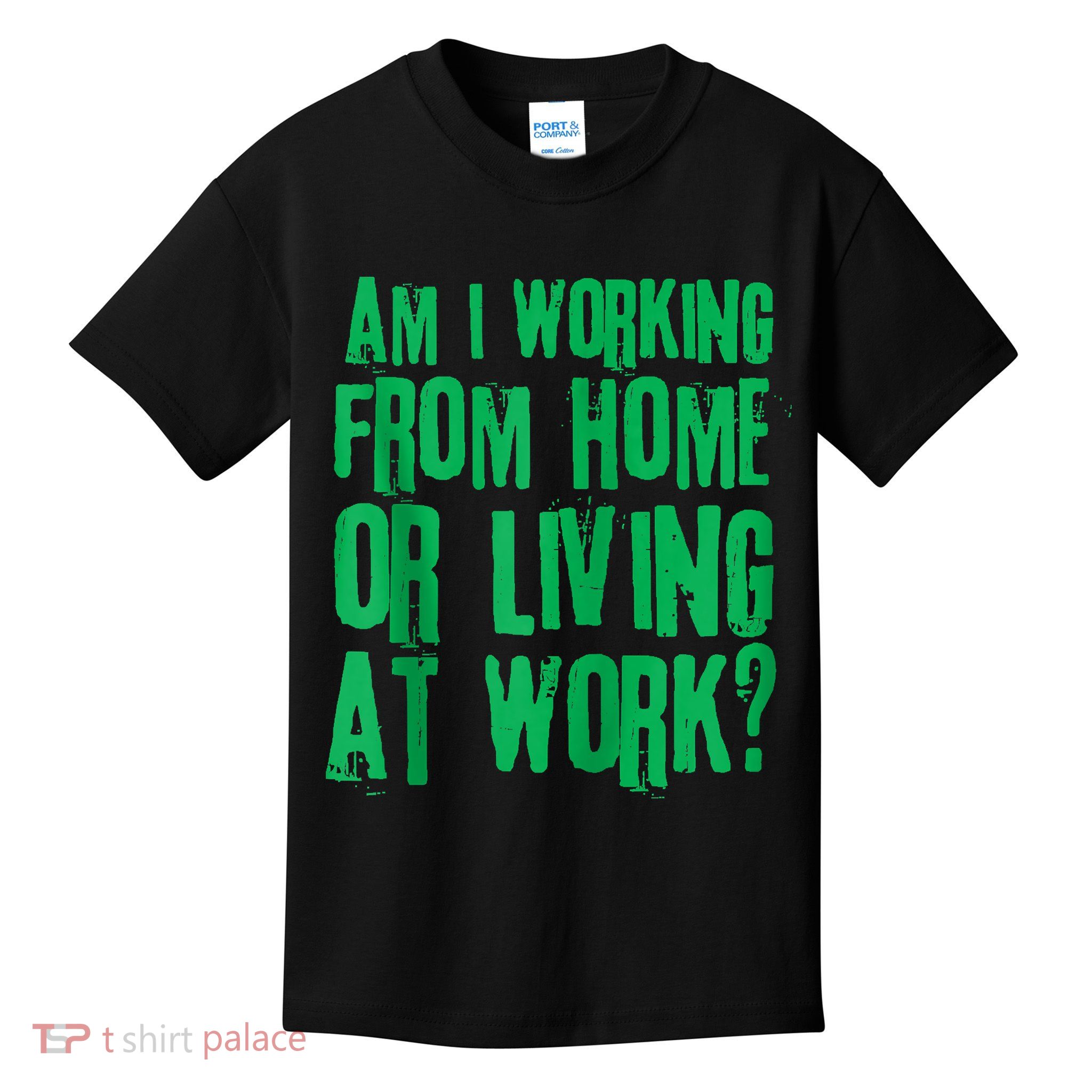 Am I Working From Home Or Living At Work Kids T-Shirt