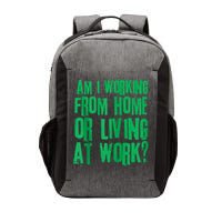 Am I Working From Home Or Living At Work Vector Backpack
