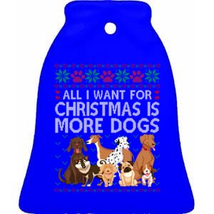 All I Want For Christmas Is More Dogs Ugly Xmas Sweater Gift Ceramic Bell Ornament