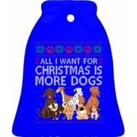 All I Want For Christmas Is More Dogs Ugly Xmas Sweater Gift Ceramic Bell Ornament