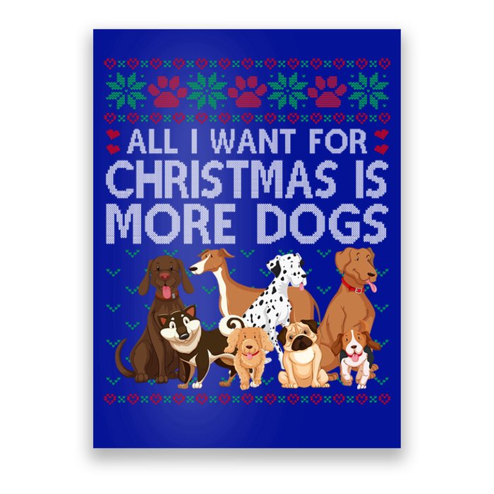 All I Want For Christmas Is More Dogs Ugly Xmas Sweater Gift Poster