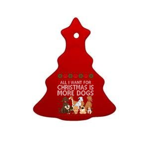 All I Want For Christmas Is More Dogs Ugly Xmas Sweater Gift Ceramic Tree Ornament