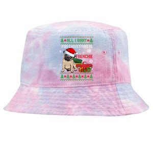 All I Want For Christmas Is Frenchie Ugly Christmas Sweater Gift Tie-Dyed Bucket Hat