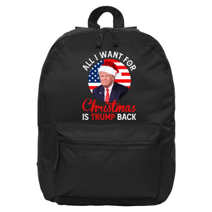 All I Want For Christmas Is Trump Back New Presiden Donald Trump Support 16 in Basic Backpack