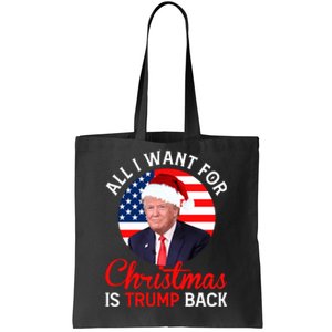 All I Want For Christmas Is Trump Back New Presiden Donald Trump Support Tote Bag