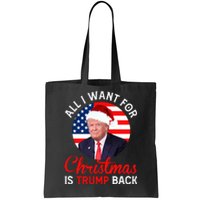 All I Want For Christmas Is Trump Back New Presiden Donald Trump Support Tote Bag