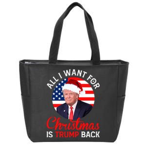 All I Want For Christmas Is Trump Back New Presiden Donald Trump Support Zip Tote Bag