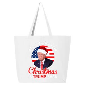 All I Want For Christmas Is Trump Back New Presiden Donald Trump Support 25L Jumbo Tote