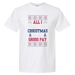 All I Want For Christmas Is My Gross Pay Joke Garment-Dyed Heavyweight T-Shirt