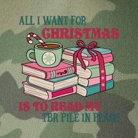 All I Want For Christmas Is To Read My TBR Pile In Peace Reading Books Gift Legacy Tie Dye Trucker Hat