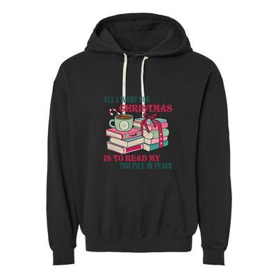 All I Want For Christmas Is To Read My TBR Pile In Peace Reading Books Gift Garment-Dyed Fleece Hoodie