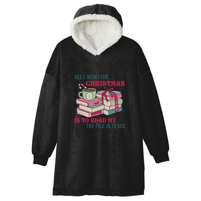 All I Want For Christmas Is To Read My TBR Pile In Peace Reading Books Gift Hooded Wearable Blanket