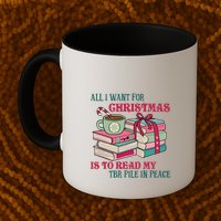 All I Want For Christmas Is To Read My TBR Pile In Peace Reading Books Gift Mug