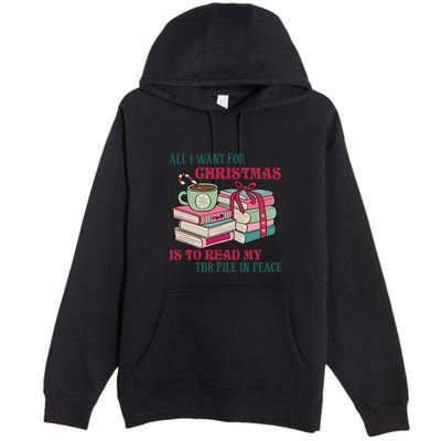 All I Want For Christmas Is To Read My TBR Pile In Peace Reading Books Gift Premium Pullover Hoodie
