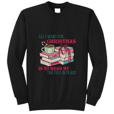All I Want For Christmas Is To Read My TBR Pile In Peace Reading Books Gift Tall Sweatshirt