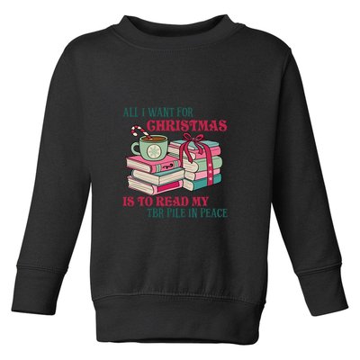 All I Want For Christmas Is To Read My TBR Pile In Peace Reading Books Gift Toddler Sweatshirt