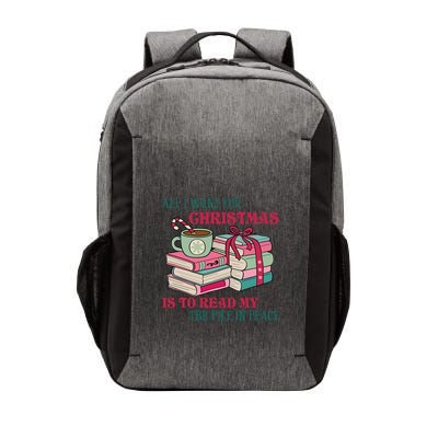 All I Want For Christmas Is To Read My TBR Pile In Peace Reading Books Gift Vector Backpack