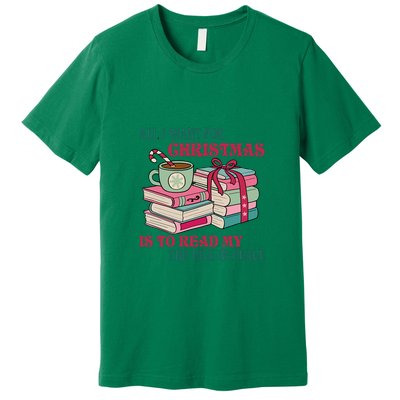 All I Want For Christmas Is To Read My TBR Pile In Peace Reading Books Gift Premium T-Shirt