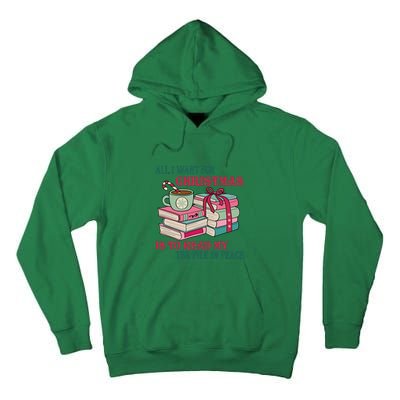 All I Want For Christmas Is To Read My TBR Pile In Peace Reading Books Gift Tall Hoodie
