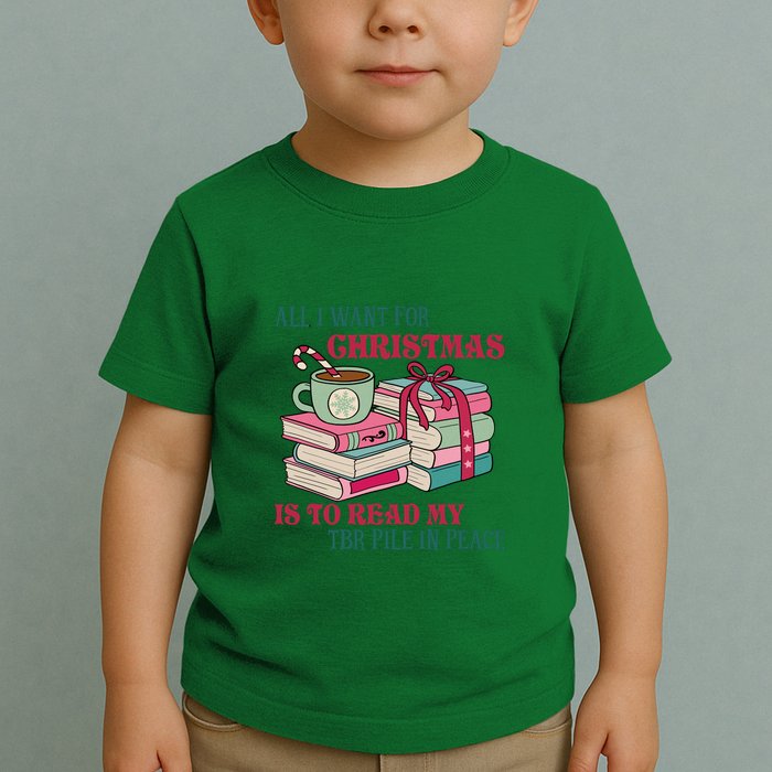 All I Want For Christmas Is To Read My TBR Pile In Peace Reading Books Gift Toddler T-Shirt