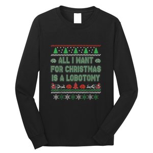 All I Want For Christmas Is A Lobotomy Ugly Christmas Long Sleeve Shirt