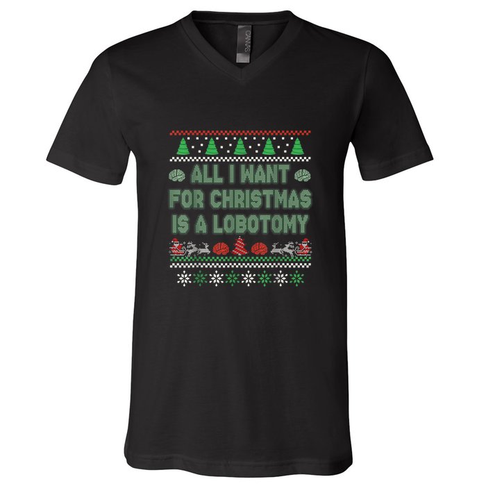 All I Want For Christmas Is A Lobotomy Ugly Christmas V-Neck T-Shirt